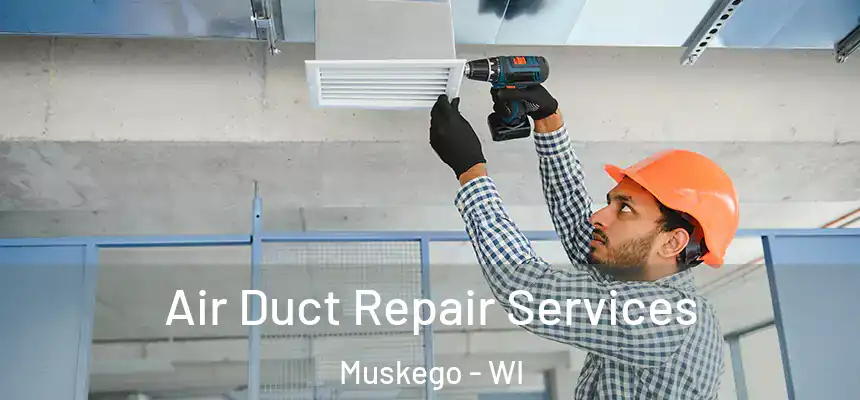  Air Duct Repair Services Muskego - WI
