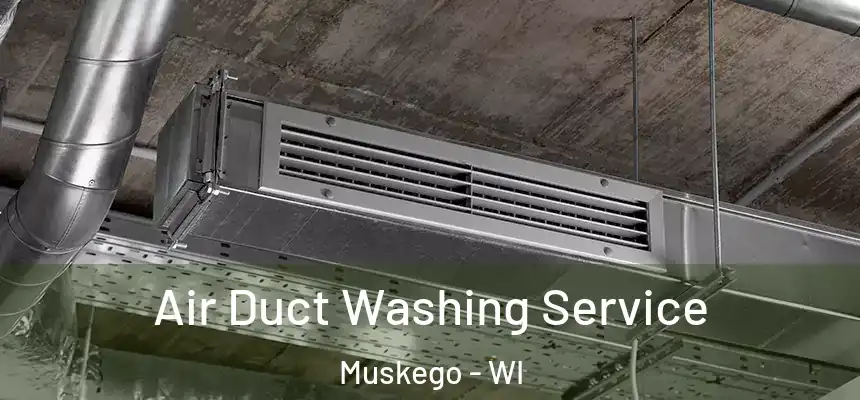  Air Duct Washing Service Muskego - WI