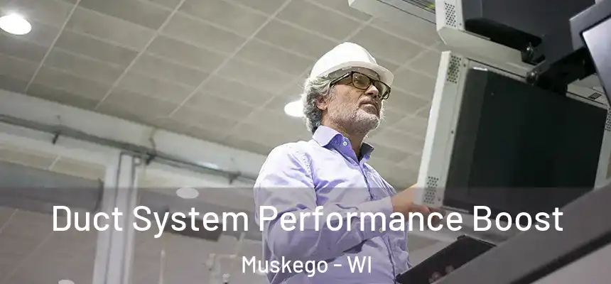 Duct System Performance Boost Muskego - WI