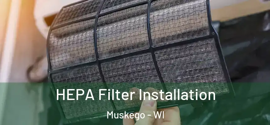 HEPA Filter Installation Muskego - WI