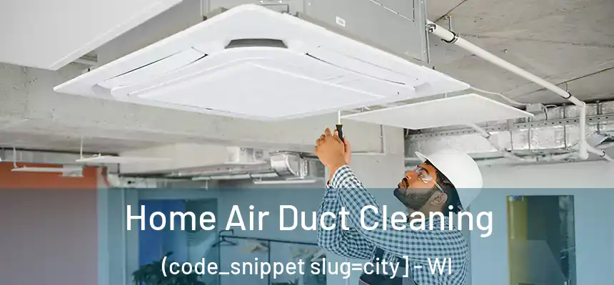  Home Air Duct Cleaning (code_snippet slug=city] - WI
