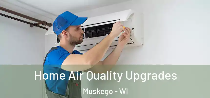  Home Air Quality Upgrades Muskego - WI