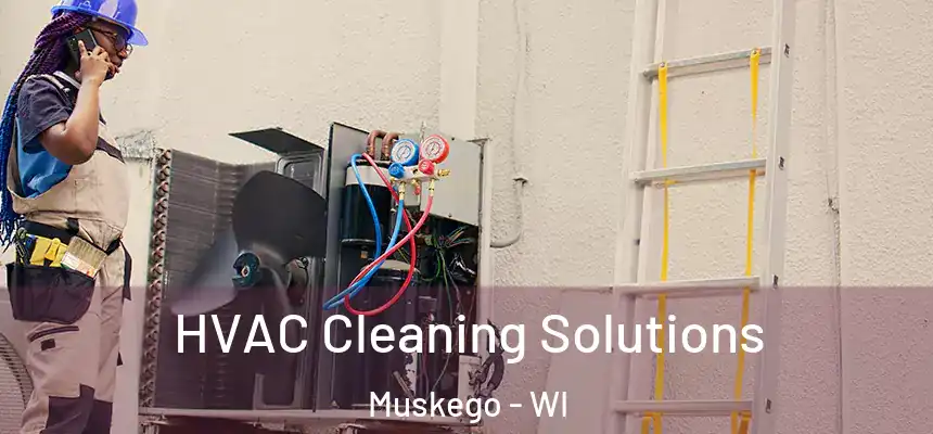 HVAC Cleaning Solutions Muskego - WI