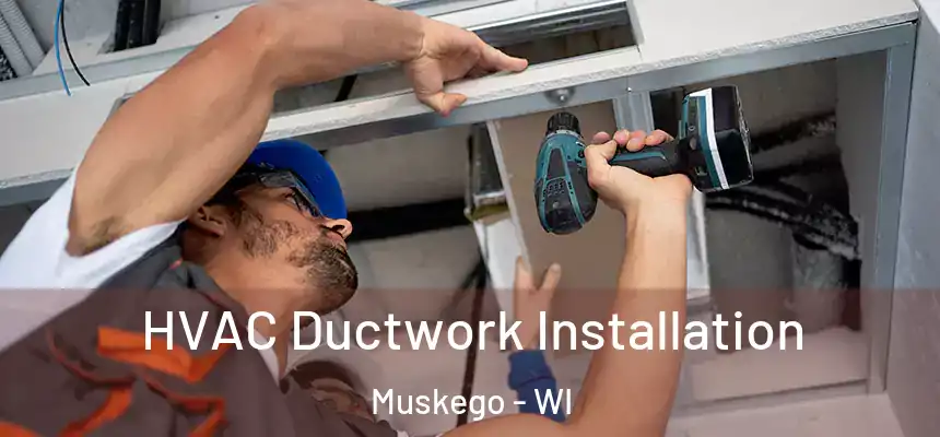 HVAC Ductwork Installation Muskego - WI