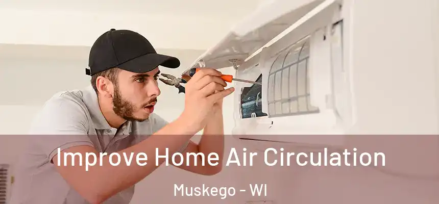 Improve Home Air Circulation Muskego - WI