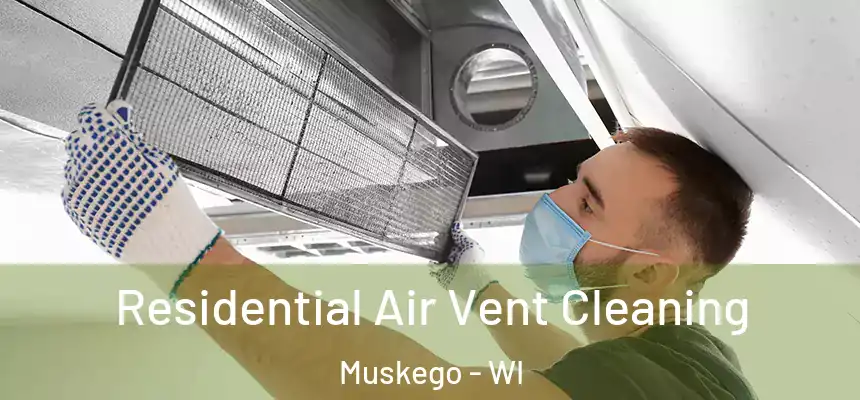 Residential Air Vent Cleaning Muskego - WI